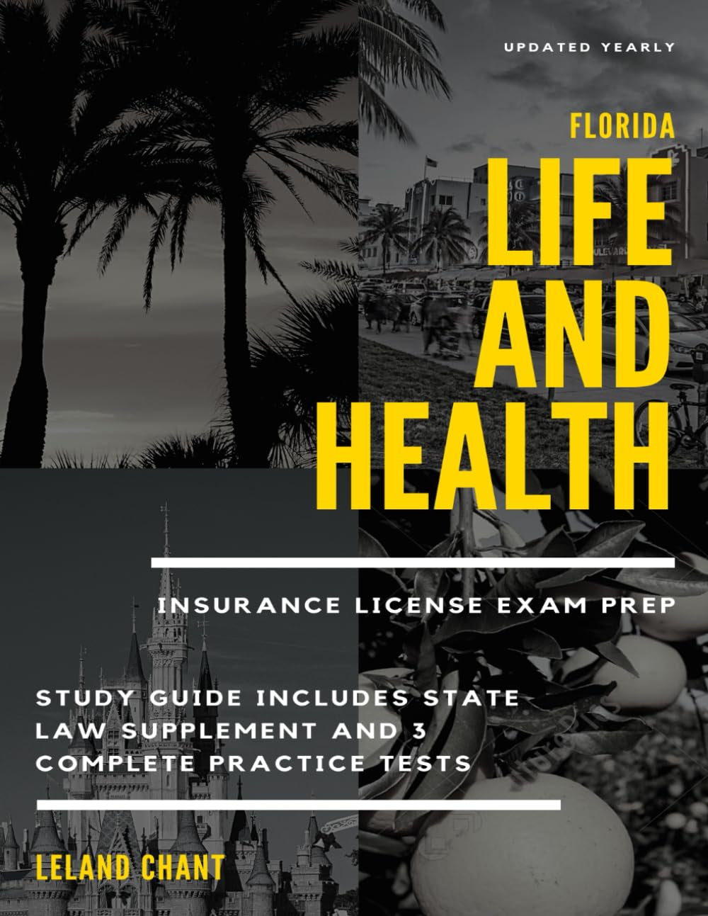 Florida Life and Health Insurance License Exam Prep: Updated Yearly Study Guide Includes State Law Supplement and 3 Complete Practice Tests